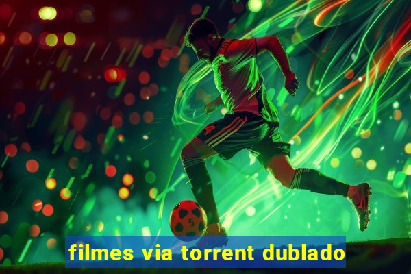 filmes via torrent dublado